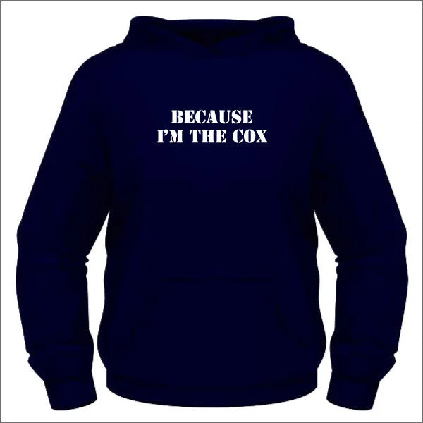 Because I'm the Cox Hoodie